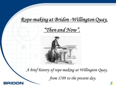 Rope-making at Bridon -Willington Quay, “Then and Now”.