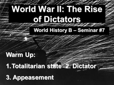 World War II: The Rise of Dictators