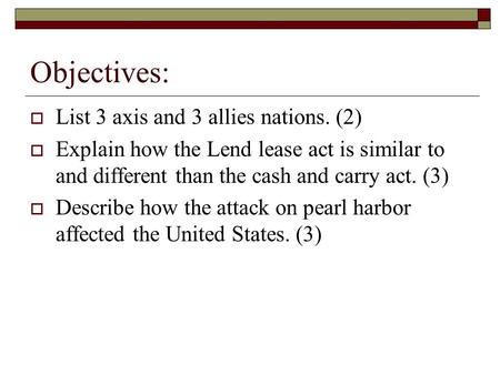 Objectives: List 3 axis and 3 allies nations. (2)