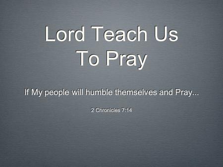 If My people will humble themselves and Pray...