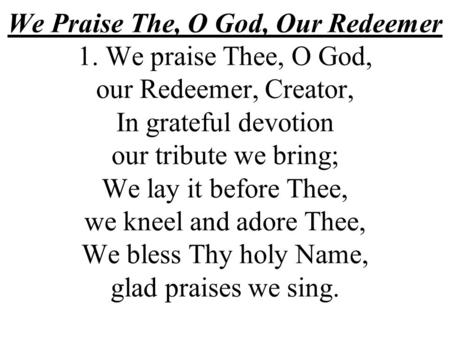 We Praise The, O God, Our Redeemer 1