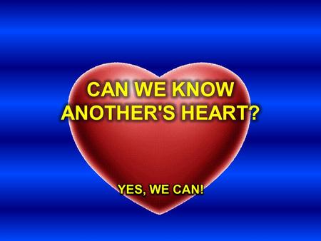 Jesus demonstrated that one can see another's heart by observation. He had observed the scribes and Pharisees all of His life. Other's could easily see.