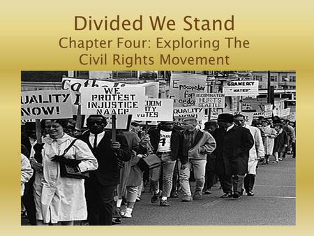 Divided We Stand Chapter Four: Exploring The Civil Rights Movement.