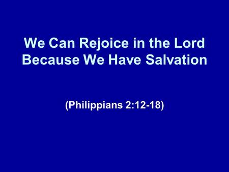 We Can Rejoice in the Lord Because We Have Salvation