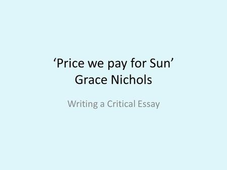 ‘Price we pay for Sun’ Grace Nichols