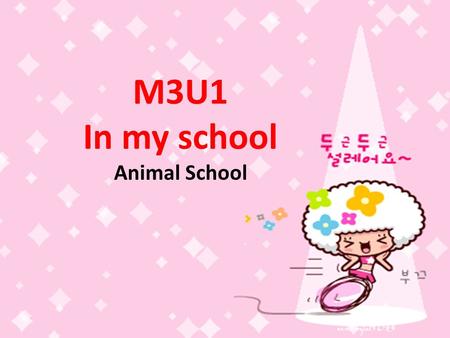 M3U1 In my school Animal School.