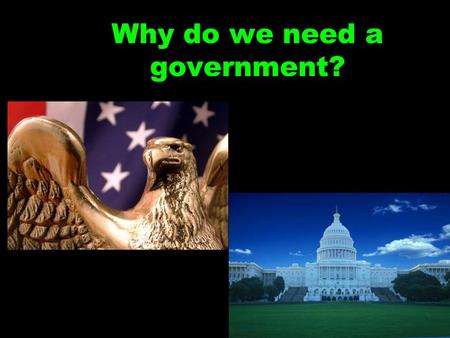 Why do we need a government?