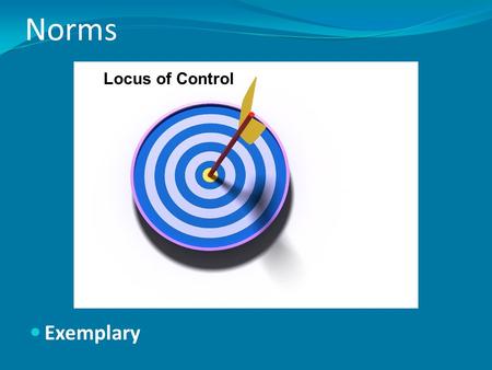 Norms Exemplary Locus of Control. Lora Darden Tests primarily assess cultural differences… This is particularly true if tests have a low alignment or.