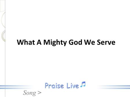 What A Mighty God We Serve