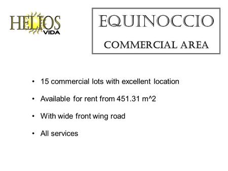 Equinoccio Commercial Area 15 commercial lots with excellent location Available for rent from 451.31 m^2 With wide front wing road All services.