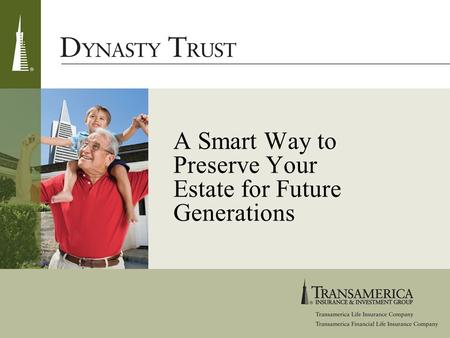 A Smart Way to Preserve Your Estate for Future Generations.