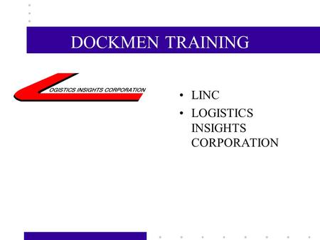 DOCKMEN TRAINING LINC LOGISTICS INSIGHTS CORPORATION.