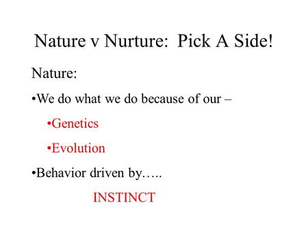 Nature v Nurture: Pick A Side!