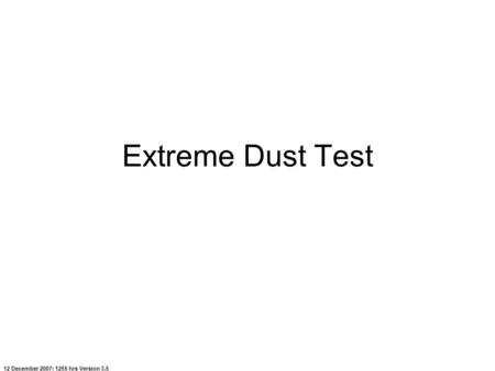 Extreme Dust Test 12 December 2007; 1255 hrs Version 3.5.