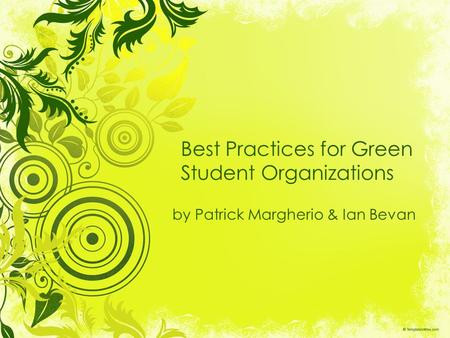 Best Practices for Green Student Organizations by Patrick Margherio & Ian Bevan.