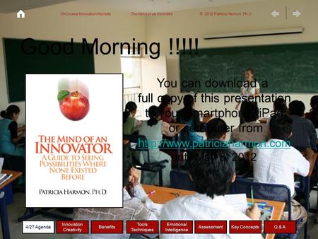 Benefits Innovation Creativity ToolsTechniquesAssessment Emotional Intelligence Q & A Key Concepts 4/27 Agenda OnCourse Innovation Keynote The Mind of.