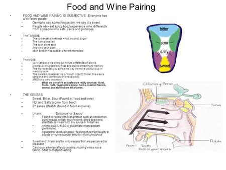 Food and Wine Pairing FOOD AND WINE PAIRING IS SUBJECTIVE: Everyone has a different palate: Germans say something is dry, we say it’s sweet. People who.