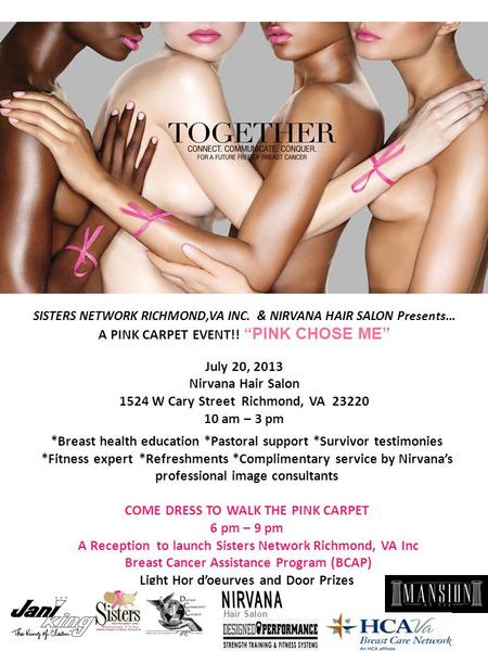 SISTERS NETWORK RICHMOND,VA INC. & NIRVANA HAIR SALON Presents… A PINK CARPET EVENT!! PINK CHOSE ME July 20, 2013 Nirvana Hair Salon 1524 W Cary Street.