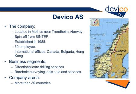 Devico AS The company: Business segments: Company arena: