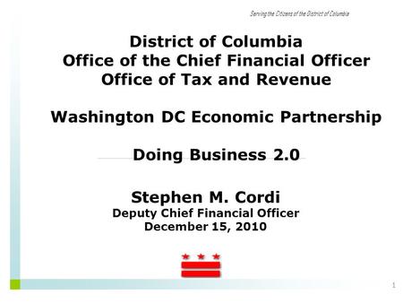 Serving the Citizens of the District of Columbia 1 District of Columbia Office of the Chief Financial Officer Office of Tax and Revenue Washington DC Economic.