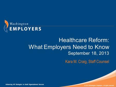 Healthcare Reform: What Employers Need to Know September 18, 2013