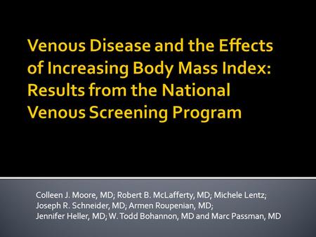 Colleen J. Moore, MD; Robert B. McLafferty, MD; Michele Lentz; Joseph R. Schneider, MD; Armen Roupenian, MD; Jennifer Heller, MD; W. Todd Bohannon, MD.