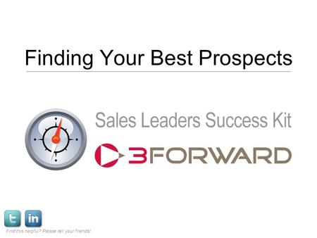 Finding Your Best Prospects Find this helpful? Please tell your friends!