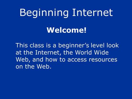 Beginning Internet Welcome!