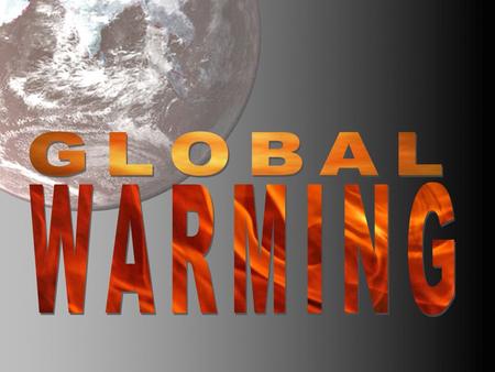 GLOBAL WARMING.