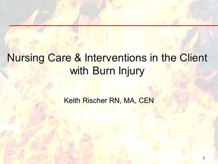 Nursing Care & Interventions in the Client with Burn Injury