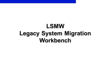 LSMW Legacy System Migration Workbench