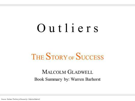 O u t l i e r s THE STORY OF SUCCESS