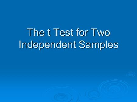 The t Test for Two Independent Samples