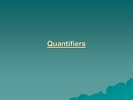 Quantifiers.