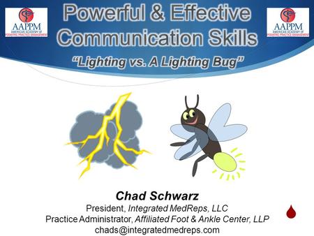 Chad Schwarz President, Integrated MedReps, LLC Practice Administrator, Affiliated Foot & Ankle Center, LLP