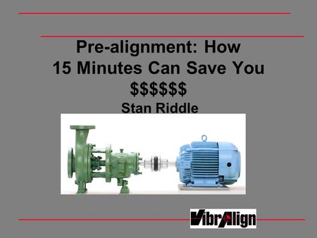 Pre-alignment: How 15 Minutes Can Save You $$$$$$