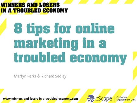 8 tips for online marketing in a troubled economy Martyn Perks & Richard Sedley.