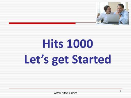 WillHelpYouOut.com www.hits1k.com Hits 1000 Let’s get Started.