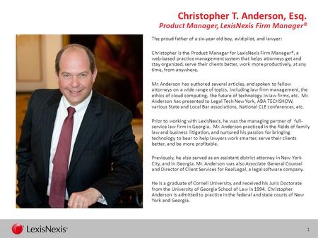 Christopher T. Anderson, Esq. Product Manager, LexisNexis Firm Manager® The proud father of a six-year old boy, avid pilot, and lawyer: Christopher is.