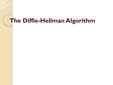 The Diffie-Hellman Algorithm