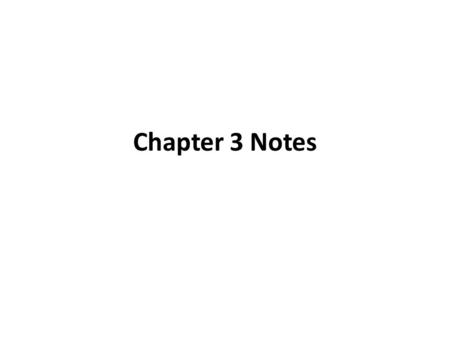 Chapter 3 Notes.