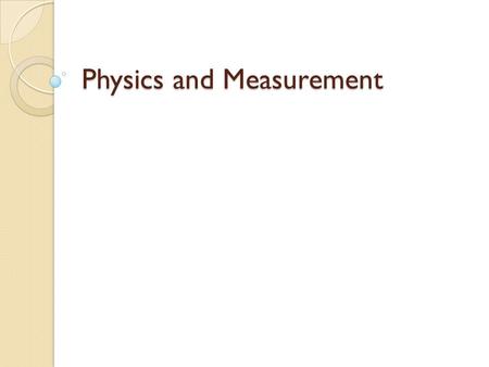 Physics and Measurement