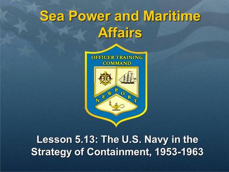 Lesson 5.13: The U.S. Navy in the Strategy of Containment,