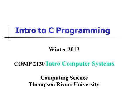 COMP 2130 Intro Computer Systems Thompson Rivers University