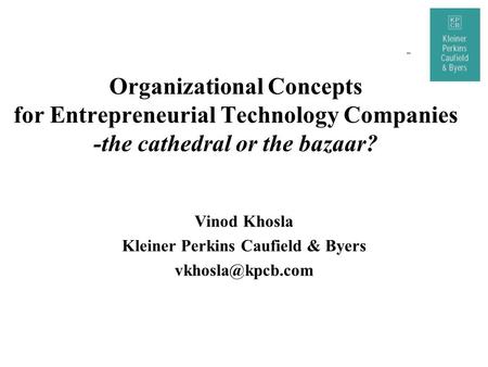 Vinod Khosla Kleiner Perkins Caufield & Byers