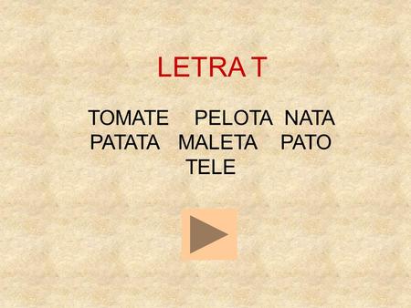 LETRA T TOMATE PELOTA NATA PATATA MALETA PATO TELE.