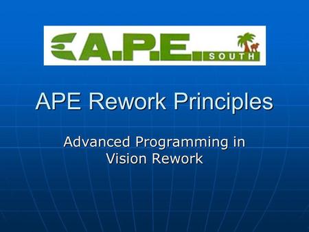 APE Rework Principles Advanced Programming in Vision Rework.