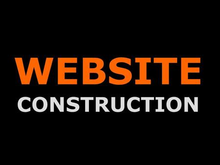 WEBSITE CONSTRUCTION. Entering Content Entering content to our website is very simple. Our website is coded by using the popular program Notepad. It is.