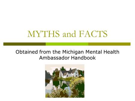 Obtained from the Michigan Mental Health Ambassador Handbook