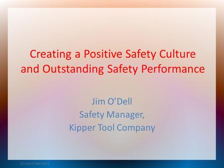 Creating a Positive Safety Culture and Outstanding Safety Performance